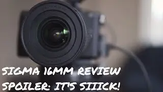 REVIEW | Sigma 16mm f/1.4 DC DN Lens for Sony APS-C Cameras