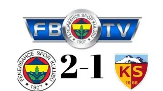 Fenerbah&ccedil;e 2 - 1 Kayserispor FB TV gollere tepkisi !!!