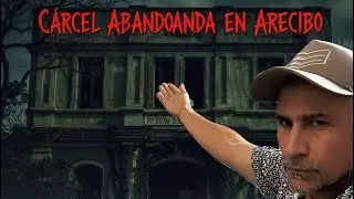 EXPLORANDO la Cárcel de Arecibo 🇵🇷 (ABANDONADA) | Actividad Paranormal y Urbex en Puerto Rico