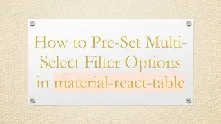 How to Pre-Set Multi-Select Filter Options in material-react-table