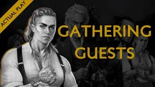 Gathering Guests: Episode 9 | Actual Play TTRPG