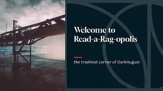 Welcome to Read-a-Rag-opolis, the trashiest corner of #GarbAugust! Day 1 (Part 1)