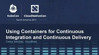 Using Containers for Continuous Integration and Continuous Delivery [I] - Carlos Sanchez, CloudBees