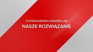 System kontroli dostępu LSA - Smart access. Full control.