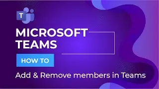 How to Add & Remove members in Microsoft Teams