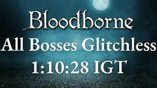 *World Record* Bloodborne - All Bosses Glitchless Speedrun in 1:10:28 IGT