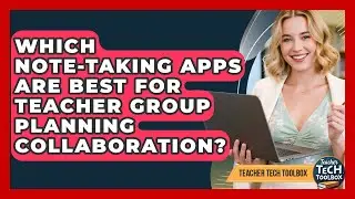 Which Note-taking Apps Are Best For Teacher Group Planning Collaboration? - Teacher Tech Toolbox