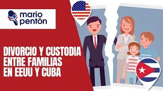 Divorcio y custodia entre familias en EEUU y Cuba