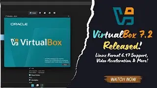 VirtualBox 7.2 Released &mdash; Linux Kernel 6.17 Support, Video Acceleration & More!