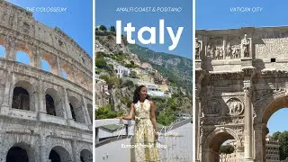 Europe Travel Vlog Pt.1Italy I ROME,THE COLOSSEUM, VATICAN CITY, AMALFI COAST AND POSITANO AND MORE
