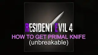 Resident Evil 4 Remake-How to get Unbreakable Primal Knife