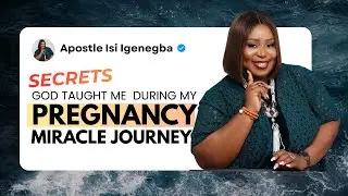 MY PREGNANCY MIRACLE JOURNEY : SECRETS GOD TAUGHT ME  | ISI IGENEGBA #apostleisiigenegba #pregnancy