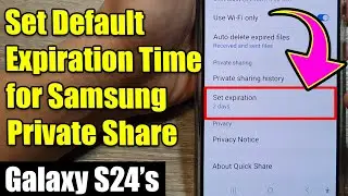 Galaxy S24/S24+/Ultra: Set Default Expiration Time for Samsung Private Share