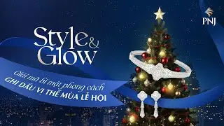 Style & Glow: Giải mã bí mật phong cách - Ghi dấu vị thế mùa lễ hội | @phunhuanjewelry
