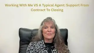 Working With Me VS a Typical Agent: Support From Contract to Close