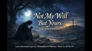 Not My Will But Yours - Songs Of Mercy And Grace