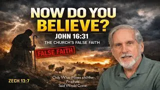 Now Do You Believe? John 16:31: The Church's False Faith