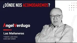 ¿Dónde nos acomodaremos? (29/1/26; 2188) | Ángel Verdugo
