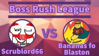 Blaston Boss Rush League: ScrubLord66 vs Bananas_fo_Blaston