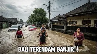 BALI TERENDAM BANJIR‼️DETIK-DETIK AIR MENERJANG PERMUKIMAN WARGA❗