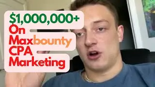 $1,000,000+ On Maxbounty CPA Marketing