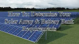 Determine Solar Panel & Battery Bank Requirements (1.1)