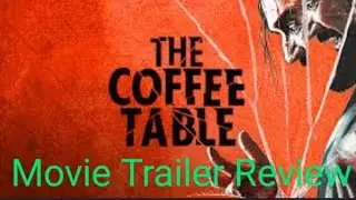 The Coffee Table 2022: Movie Trailer Review