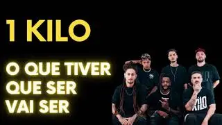 1 KILO -  1 KILO O QUE TIVER QUE SER VAI SER