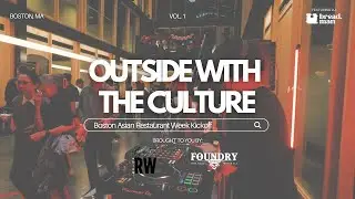 Outside with the Culture Vol 1: Boston Asian Restaurant Week Kickoff | Breadman