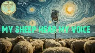 My sheep hear My Voice -