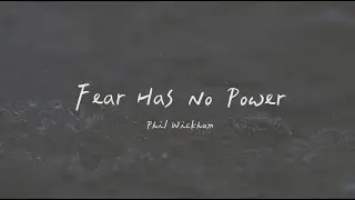 Phil Wickham - Fear Has No Power 恐懼沒有任何能力（英文詩歌、中文歌詞）