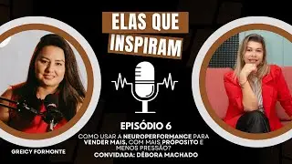 Epis&oacute;dio 6 - Como usar a Neuroperformance para vender mais, com mais pr&oacute;posito e menos press&atilde;o?