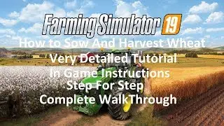 Farming Simulator 19 Tutorial. How to Plant and Harvest Wheat.