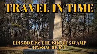 Travel in Time with Dan: (Episode 19) The Great Swamp Massacre Monument 