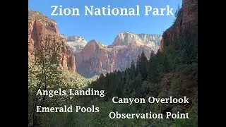 Angels Landing, Observation Point, Canyon Overlook, Emerald Pools