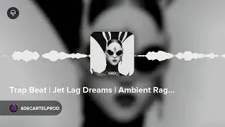 Trap Beat | Jet Lag Dreams | Ambient Rage by 808CARTELPROD