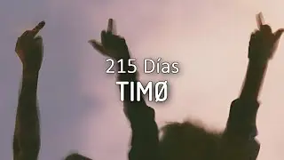 215 Días - TIMØ | Letra en Español