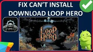 Fix Can't Install Loop Hero App On Android | Fix Can't Download Loop Hero App From Play Store