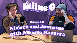 Nielsen and Juventus with Alberto Navarra | Episode #40 | The Inline G Flute Podcast