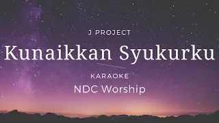Kunaikkan Syukurku | NDC Worship | Karaoke | Minus one | Lyrics | HQ Audio | Chords