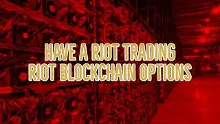 Have A Riot Trading RIOT Blockchain Options