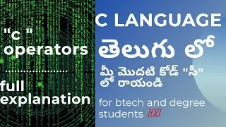 C LANGUAGE IN TELUGU  2021 || C OPERATORS COMPLETE EXPLANATION  || for btech and degree students