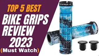 Best Bike Grips Review । Top 5 Best Bike Grips 2023