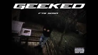 Ftb.sosa-&ldquo;geeked&rdquo; official audio 