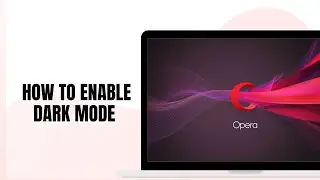 HOW TO ENABLE DARK MODE ON OPERA BROWSER ON PC