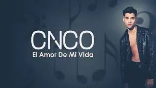 Cnco_El amor de mi Vida (official_video lyrics