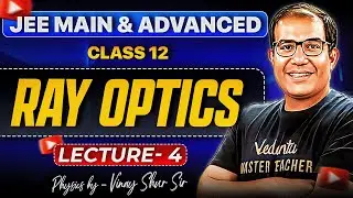 JEE 2026 | Ray Optics Class 12 | Lecture 4 | ALL About Refraction | Vinay Shur Sir