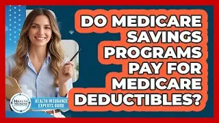 Do Medicare Savings Programs Pay For Medicare Deductibles?