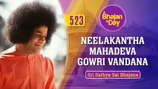 523 - Neelakantha Mahadeva Gowri Vandana | Sri Sathya Sai Bhajans