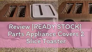 Review [READY STOCK]  Parts Appliance Covers 2 Slice Toaster Lid Top Electric Cooker Protector